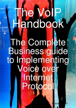 Cover image: The VoIP Handbook: The Complete Business guide to Implementing Voice over Internet Protocol 9781921573057