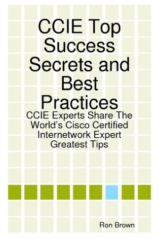 Cover image: CCIE Top Success Secrets and Best Practices: CCIE Experts Share The World's Cisco Certified Internetwork Expert Greatest Tips 9781921573286
