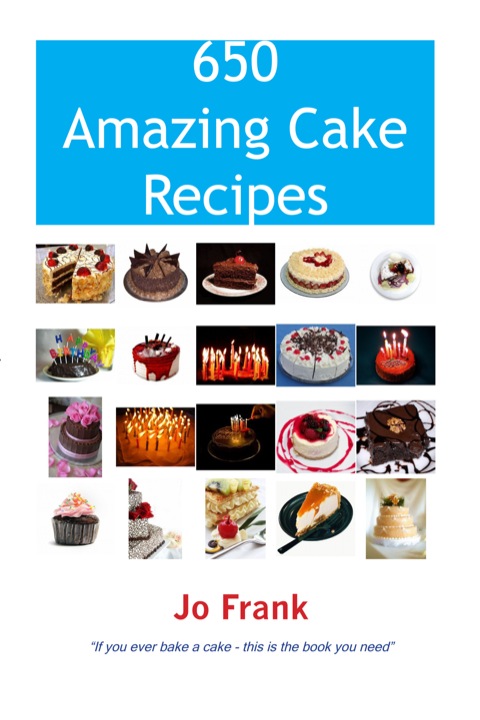 650 Amazing Cake Recipes - Must Haves, Most Wanted and the Ones you can't live without. - FULL INSTANT DOWNLOAD | PDF DOCX EPUB