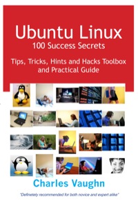 Imagen de portada: Ubuntu Linux 100 Success Secrets, Tips, Tricks, Hints and Hacks Toolbox and Practical Guide 9781921573385