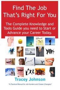 Cover image: Find The Job That's Right For You: The Complete Knowledge and Tools Guide you need to Start or Advance your career Today. A Practical Manual for Job-Hunters and Career-Changers. 9781921573392