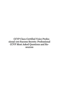 Cover image: CCVP Cisco Certified Voice Professional 100 Success Secrets: Professional CCVP Most Asked Questions and Resources 9781921573484