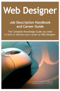 Cover image: The Web Designer Job Description Handbook and Career Guide: The Complete Knowledge Guide you need to Start or Advance your career as Web Designer. Practical Manual for Job-Hunters and Career-Changers. 9781921573491