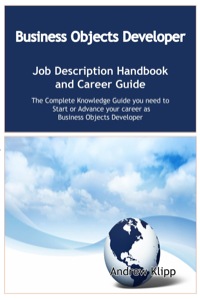 صورة الغلاف: The Business Objects Developer Job Description Handbook and Career Guide: The Complete Knowledge Guide you need to Start or Advance your career as Application Developer. Practical Manual for Job-Hunters and Career-Changers. 9781921573644