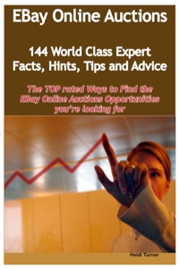 Cover image: eBay Online Auctions - 144 World Class Expert Facts, Hints, Tips and Advice - the TOP rated Ways To Find the eBay Online Auctions opportunities you're looking for 9781921573750
