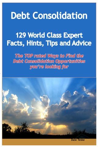 Cover image: Debt Consolidation - 129 World Class Expert Facts, Hints, Tips and Advice - the TOP rated Ways To Find the Debt Consolidation opportunities you're looking for 9781921573767