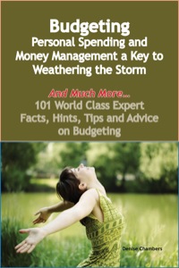 صورة الغلاف: Budgeting - Personal Spending and Money Management a Key to Weathering the Storm - And Much More - 101 World Class Expert Facts, Hints, Tips and Advice on Budgeting 9781921573873