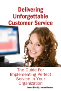 Cover image: Delivering Unforgettable Customer Service: The Guide For Implementing Perfect Service in Your Organization 9781921644191