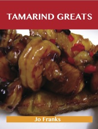 صورة الغلاف: Tamarind Greats: Delicious Tamarind Recipes, The Top 40 Tamarind Recipes 9781486199433
