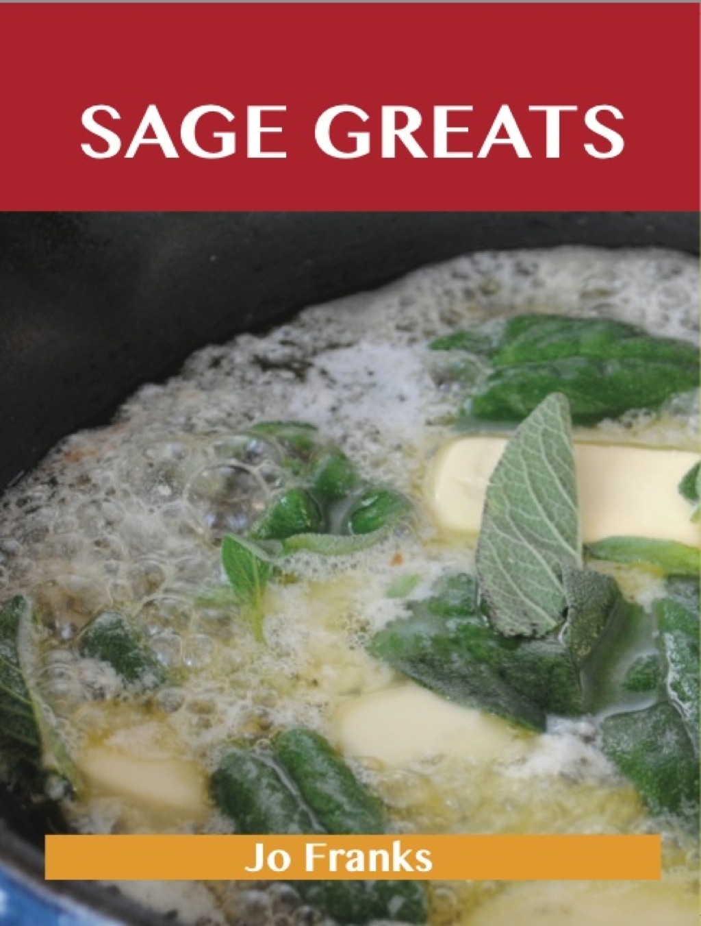 Sage Greats: Delicious Sage Recipes The Top 48 Sage Recipes (eBook)
