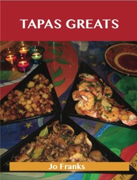 صورة الغلاف: Tapas Greats: Delicious Tapas Recipes, The Top 100 Tapas Recipes 9781743448748