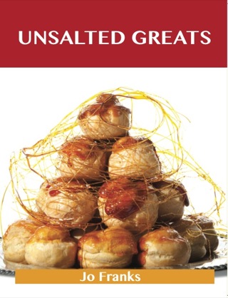 Cover image: Unsalted Greats: Delicious Unsalted Recipes, The Top 100 Unsalted Recipes 9781743448854