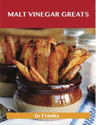 Cover image: Malt Vinegar Greats: Delicious Malt Vinegar Recipes, The Top 41 Malt Vinegar Recipes 9781743448885