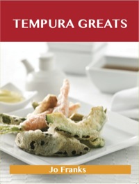 表紙画像: Tempura Greats: Delicious Tempura Recipes, The Top 41 Tempura Recipes 9781743448014