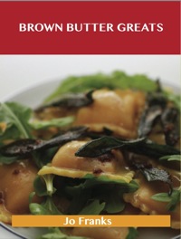 Cover image: Brown Butter Greats: Delicious Brown Butter Recipes, The Top 28 Brown Butter Recipes 9781743448021