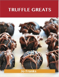 صورة الغلاف: Truffle Greats: Delicious Truffle Recipes, The Top 90 Truffle Recipes 9781743331217