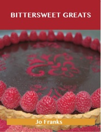 表紙画像: Bittersweet Greats: Delicious Bittersweet Recipes, The Top 98 Bittersweet Recipes 9781486456420