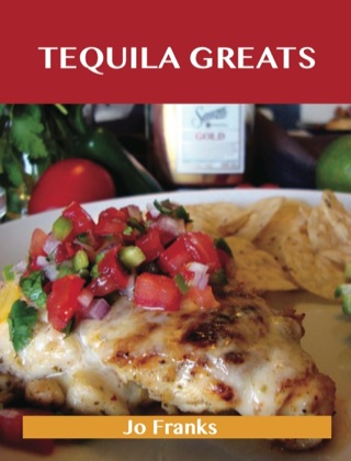 Imagen de portada: Tequila Greats: Delicious Tequila Recipes, The Top 71 Tequila Recipes 9781486455959