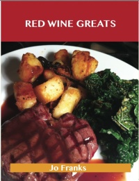 Omslagafbeelding: Red Wine Greats: Delicious Red Wine Recipes, The Top 79 Red Wine Recipes 9781486456352