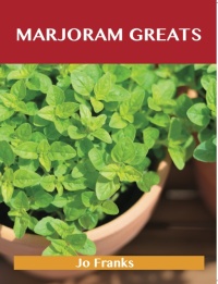 Imagen de portada: Marjoram Greats: Delicious Marjoram Recipes, The Top 55 Marjoram Recipes 9781486456734