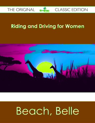 Titelbild: Riding and Driving for Women - The Original Classic Edition 9781486482085