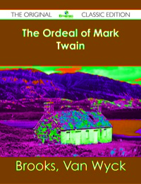 صورة الغلاف: The Ordeal of Mark Twain - The Original Classic Edition 9781486482160