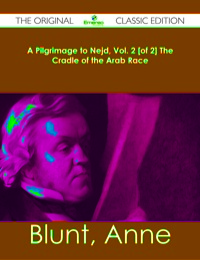 Omslagafbeelding: A Pilgrimage to Nejd, Vol. 2 [of 2] The Cradle of the Arab Race - The Original Classic Edition 9781486482283