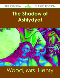 صورة الغلاف: The Shadow of Ashlydyat - The Original Classic Edition 9781486482412