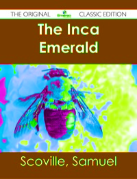 Cover image: The Inca Emerald - The Original Classic Edition 9781486482474