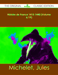 Cover image: Histoire de France 1415-1440 (Volume 6/19) - The Original Classic Edition 9781486482542