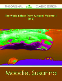 Imagen de portada: The World Before Them A Novel, Volume 1 (of 3) - The Original Classic Edition 9781486482719