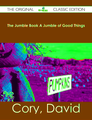 Cover image: The Jumble Book A Jumble of Good Things - The Original Classic Edition 9781486482740