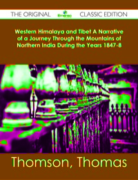 Imagen de portada: Western Himalaya and Tibet A Narrative of a Journey Through the Mountains of Northern India During the Years 1847-8 - The Original Classic Edition 9781486482832