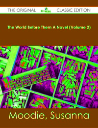 صورة الغلاف: The World Before Them A Novel (Volume 2) - The Original Classic Edition 9781486482849