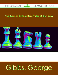 Imagen de portada: Pike & Cutlass Hero Tales of Our Navy - The Original Classic Edition 9781486482887
