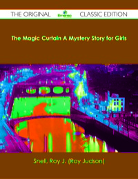 Omslagafbeelding: The Magic Curtain A Mystery Story for Girls - The Original Classic Edition 9781486482894