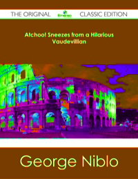 Imagen de portada: Atchoo! Sneezes from a Hilarious Vaudevillian - The Original Classic Edition 9781486483006