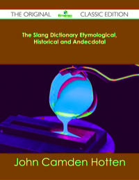 Imagen de portada: The Slang Dictionary Etymological, Historical and Andecdotal - The Original Classic Edition 9781486483099