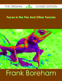 Omslagafbeelding: Faces in the Fire And Other Fancies - The Original Classic Edition 9781486483112