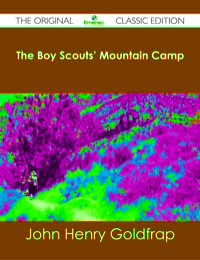 Cover image: The Boy Scouts' Mountain Camp - The Original Classic Edition 9781486483129