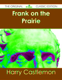 Omslagafbeelding: Frank on the Prairie - The Original Classic Edition 9781486483136