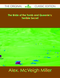 Titelbild: The Bride of the Tomb and Queenie's; Terrible Secret - The Original Classic Edition 9781486483150