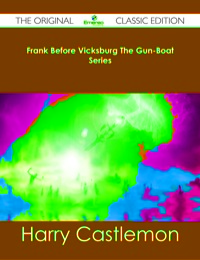 Omslagafbeelding: Frank Before Vicksburg The Gun-Boat Series - The Original Classic Edition 9781486483167