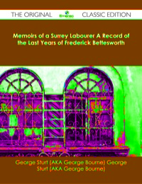 Cover image: Memoirs of a Surrey Labourer A Record of the Last Years of Frederick Bettesworth - The Original Classic Edition 9781486483228