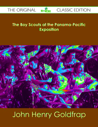 Cover image: The Boy Scouts at the Panama-Pacific Exposition - The Original Classic Edition 9781486483266