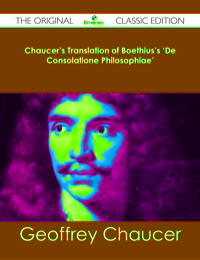 Titelbild: Chaucer's Translation of Boethius's 'De Consolatione Philosophiae' - The Original Classic Edition 9781486484294