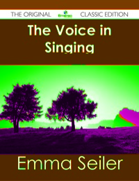 صورة الغلاف: The Voice in Singing - The Original Classic Edition 9781486484324