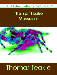 صورة الغلاف: The Spirit Lake Massacre - The Original Classic Edition 9781486484379