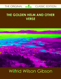 Imagen de portada: The Golden Helm and Other Verse - The Original Classic Edition 9781486484522