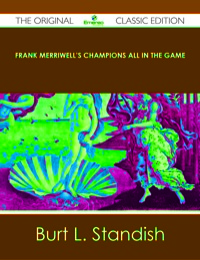 Cover image: Frank Merriwell's Champions All In The Game - The Original Classic Edition 9781486484546